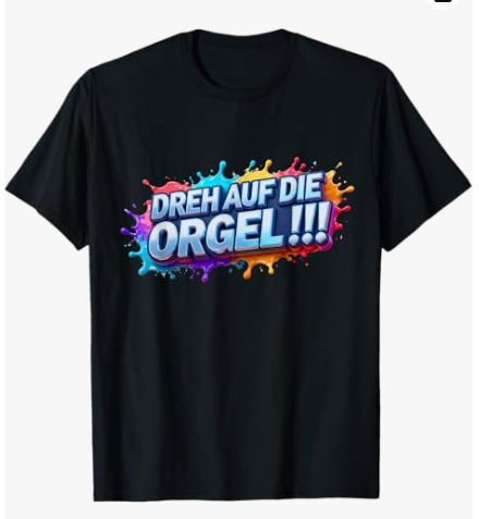 DREH AUF DIE ORGEL - T-Shirt